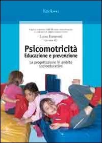 copertina di Psicomotricita' - Educazione e prevenzione - La progettazione in ambito socioeducativo ...