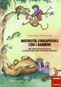 copertina di Motricita' consapevole con i bambini -  Alla scoperta del corpo attraverso i movimenti ...