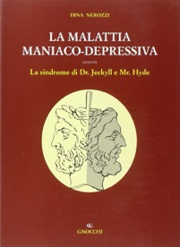 copertina di La malattia maniaco depressiva, ovvero la sindrome di Dr. Jeckyll e Mr. Hide