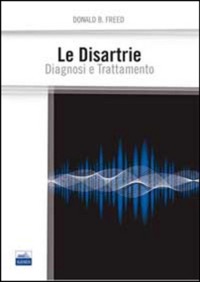copertina di Le disartrie - Diagnosi e trattamento