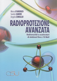 copertina di Radioprotezione avanzata - Radionuclidi e acceleratori di elettroni fino a 10 MeV