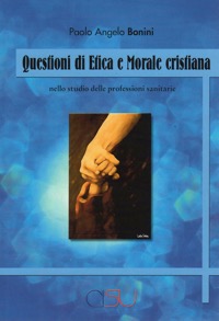copertina di Questioni di Etica e Morale cristiana nello studio delle professioni sanitarie