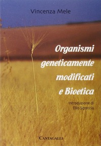 copertina di Organismi geneticamente modificati e bioetica