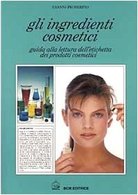 copertina di Gli ingredienti cosmetici - Guida alla lettura dell' etichetta dei prodotti cosmetici