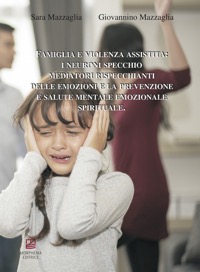 copertina di Famiglia e violenza assistita: i neuroni specchio mediatori rispecchianti delle emozioni ...