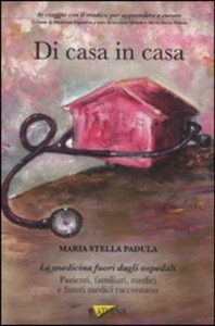 copertina di Di casa in casa  - La medicina fuori dagli Ospedali : Pazienti, familiari, medici ...