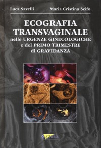 copertina di Ecografia transvaginale nelle urgenze ginecologiche e del primo trimestre di gravidanza