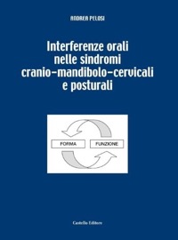 copertina di Interferenze orali nelle sindromi cranio - mandibolari - cervicali e posturali