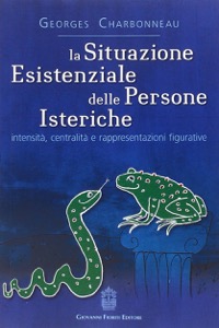 copertina di La situazione esistenziale delle persone isteriche -  Intensita', centralita' e rappresentazioni ...