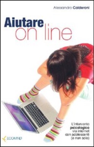copertina di Aiutare on line - L' intervento psicologico via internet con adolescenti ( e non ...