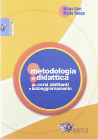 copertina di Metodologia e didattica per corsi abilitanti e autoaggiornamento