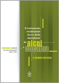 copertina di Il trattamento residenziale breve delle dipendenze da alcool e cocaina - Il modello ...