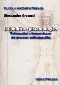 copertina di Il conflitto epistemologico - Psicoanalisi e Neuroscienze dei processi anticonoscitivi