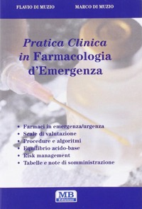 copertina di Pratica clinica in Farmacologia d' Emergenza ( Farmaci in emergenza - urgenza - Scale ...