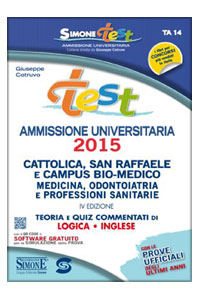 copertina di Test Ammissione Universitaria 2015 - Cattolica, San Raffaele e Campus Bio - medico, ...