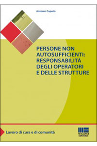copertina di Persone non autosufficienti: responsabilita' degli operatori e delle strutture