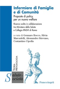 copertina di Infermiere di Famiglia e di Comunita' - Proposte di policy per un nuovo welfare