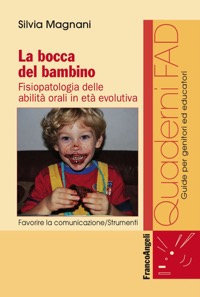 copertina di La bocca del bambino - Fisiopatologia delle abilita' orali in eta' evolutiva