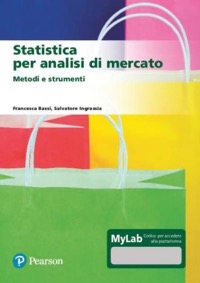 copertina di Statistica per Analisi di Mercato - Metodi e Strumenti . Con MyLab