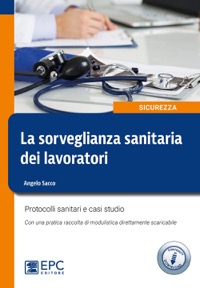 copertina di La sorveglianza sanitaria dei lavoratori . Protocolli sanitari e casi studio