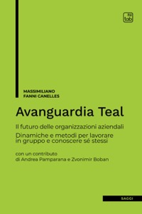 copertina di Avanguardia Teal . Il futuro delle organizzazioni aziendali . Dinamiche e metodi ...