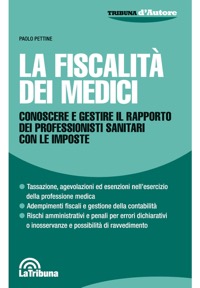 copertina di La fiscalita' dei medici - Conoscere e gestire il rapporto dei professionisti sanitari ...