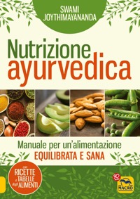copertina di Nutrizione Ayurvedica - Manuale per un' alimentazione equilibrata e sana - Con ricette ...