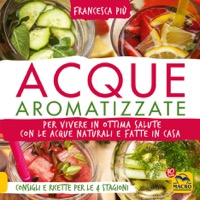 copertina di Acque Aromatizzate - Per vivere in ottima salute con le acque naturali e fatte in ...