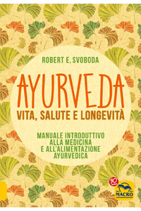 copertina di Ayurveda - Vita, Salute e Longevita' - Manuale introduttivo alla medicina e all' ...