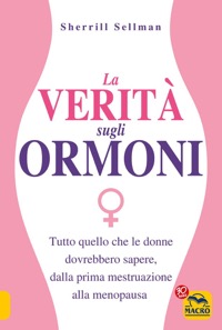 copertina di La Verita' sugli Ormoni - Tutto quello che le donne dovrebbero sapere, dalla prima ...