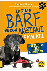 copertina di La Dieta Barf per Cani Anziani o Malati - Con tabelle e piani alimentari
