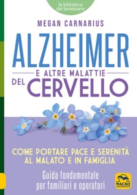 copertina di Alzheimer e altre Malattie del Cervello - Come portare pace e serenita' al malato ...