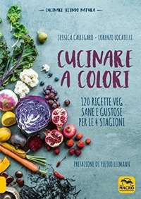 copertina di Cucinare a Colori - 120 ricette veg sane e gustose per le 4 stagioni