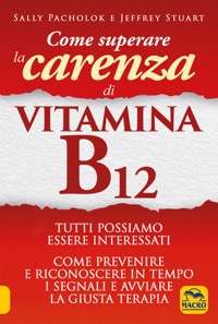 copertina di Come Superare la Carenza di Vitamina B12 - Come prevenire e riconoscere in tempo ...