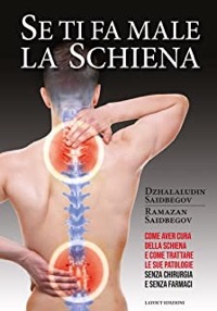 copertina di Se ti fa male la schiena - Come avere cura della schiena e come trattare le sue patologie ...