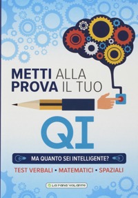 copertina di Metti alla prova il tuo Q.I. : Ma quanto sei intelligente ? . Test Verbali , Matematici ...