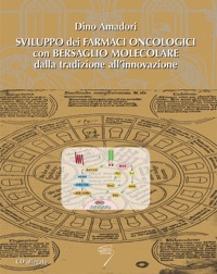 copertina di Sviluppo dei farmaci oncologici con bersaglio molecolare - dalla tradizione all' ...