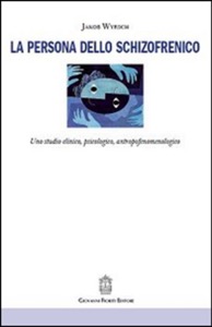 copertina di La persona dello schizofrenico - Uno studio clinico, psicologico, antropofenomenologico