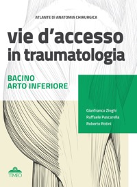 copertina di Atlante di anatomia chirurgica - Vie d' accesso in traumatologia - Bacino e arto ...