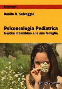 copertina di Psiconcologia pediatrica - Gestire il bambino e la sua famiglia