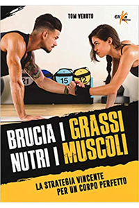 copertina di Brucia i grassi, nutri i muscoli - La strategia vincente per un corpo perfetto