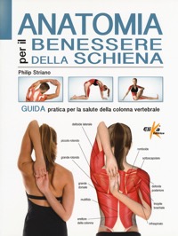copertina di Anatomia per il benessere della schiena - Guida pratica per la salute della colonna ...