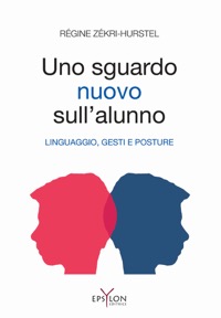 copertina di Uno sguardo nuovo sull' alunno - Linguaggio, gesti e posture