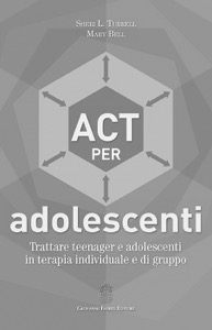 copertina di ACT ( Acceptance and Commitment Therapy ) per adolescenti - Trattare teenager e adolescenti ...
