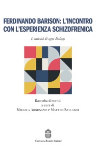 copertina di Ferdinando Barison: l' incontro con l'esperienza schizofrenica. L' unicità di ogni ...