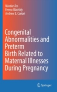 copertina di Congenital Abnormalities and Preterm Birth Related to Maternal Illnesses During Pregnancy