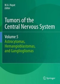 copertina di Tumors of the Central Nervous System - Astrocytomas, Hemangioblastomas, and Gangliogliomas
