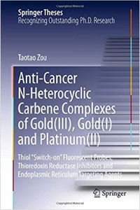 copertina di Anti - Cancer N - Heterocyclic Carbene Complexes of Gold (III), Gold (I) and Platinum ...