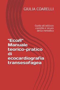 copertina di EcoA - Manuale teorico - pratico di ecocardiografia transesofagea - Guida all' utilizzo ...