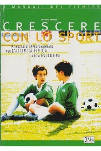 copertina di Crescere con lo sport - Manuale di approfondimento per l' attivita' fisica in eta' ...